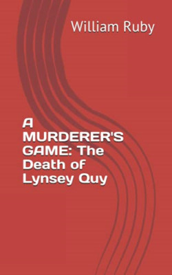 A Murderer's Game: The Death of Lynsey Quy - Paperback / softback NEW Ruby, Will