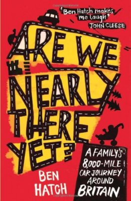 Are We Nearly There Yet?: A Family's 8,000-Mile Car Journey Around Britain,Ben 