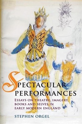 Stephen Orgel Spectacular Performances (Gebundene Ausgabe)