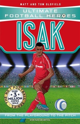 Ultimate Football Heroes: Isak (Goal Machines): Collect Them All!, Oldfield, Mat