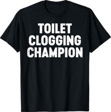 Toilet Clogging Champion T-Shirt