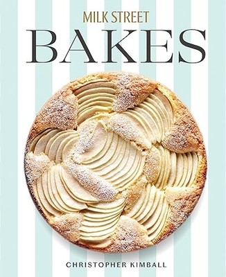 Milk Street Bakes: A Baking Book with 200 Sweet and Savory Rec...
