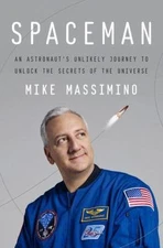 Spaceman: An Astronaut's Unlikely Journey- hardcover, Mike Massimino, 1101903546