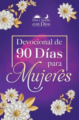 Día y noche con Dios: Devocional de 90 días para mujeres / Morning and Evenin...