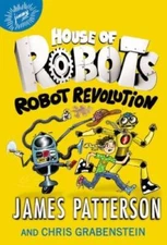 House of Robots: Robot Revolution - Hardcover By Patterson, James - GOOD