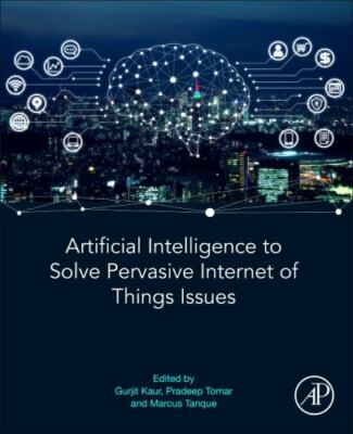Artificial Intelligence to Solve Pervasive Internet of Things Issues Kaur Tomar