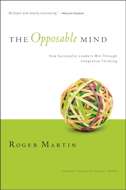 The Opposable Mind by Roger L. Martin (Hardback Book)
