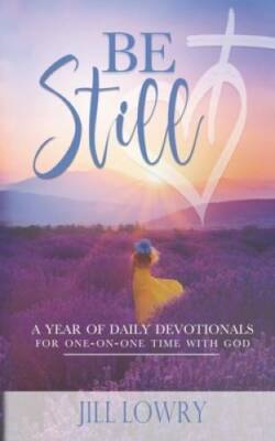 Be Still: A Year of Daily Devotionals for One-on-One Time with God - VERY GOOD