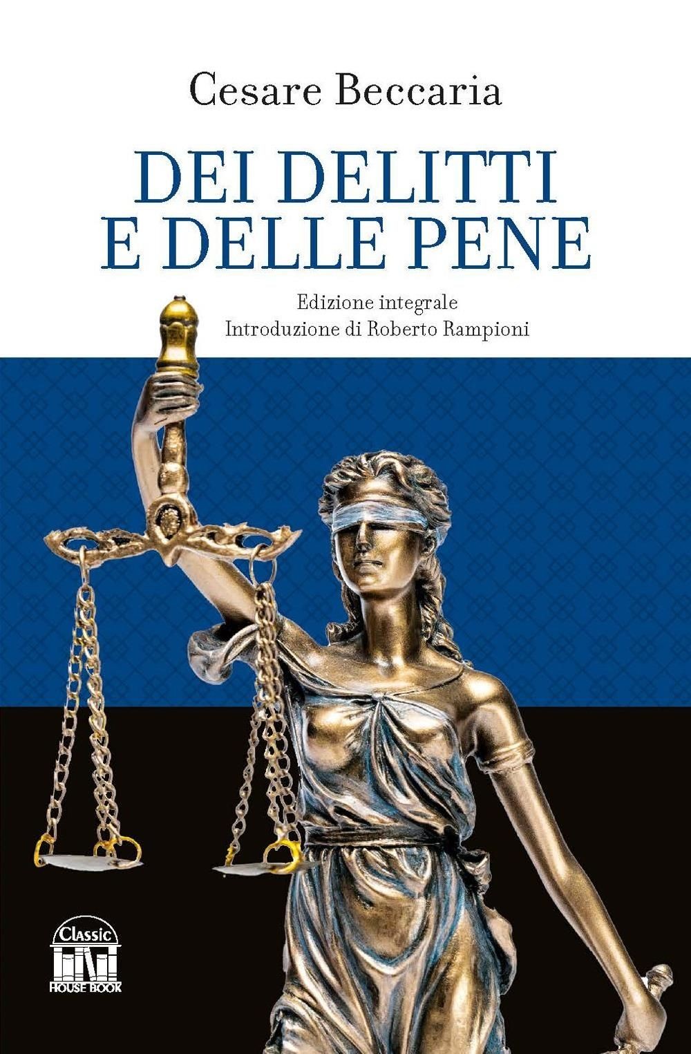 Libri Cesare Beccaria - Dei Delitti E Delle Pene. Ediz. Integrale