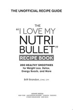 The I Love My NutriBullet Recipe Book: 200 Healthy Smoothies for Weight Loss, De