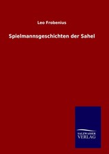 Spielmannsgeschichten der Sahel Leo Frobenius
