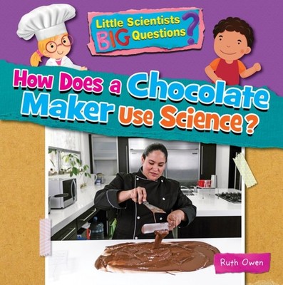 HOW DOES A CHOCOLATE MAKER USE SCIENCE by Ruth Owen Paperback Self Help Business