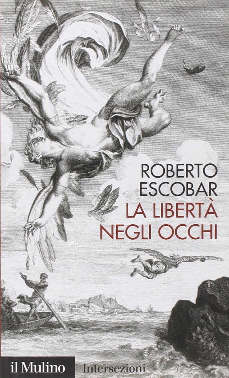 9788815112934 La libertà negli occhi - Roberto Escobar