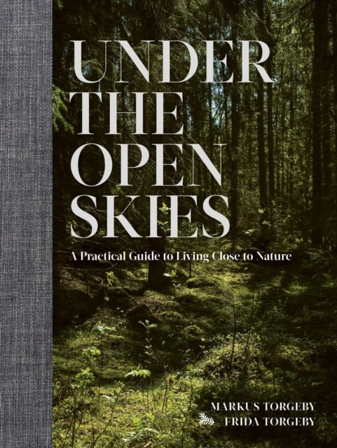 Under the Open Skies: A Practical Guide to Living Close to Nature - Image 3