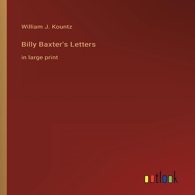 Billy Baxter's Lettersin large print William J. Kountz Paperback