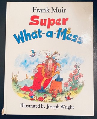 Super What-a-mess (What-a-mess Books),Frank Muir, Joseph Wright