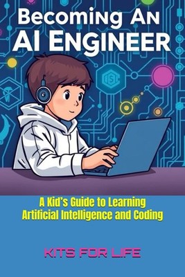 Becoming an AI Engineer: A Kid s Guide to Learning Artificial Intelligence and C