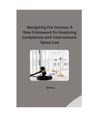 Navigating the Cosmos: A New Framework for Assessing Compliance with Internation