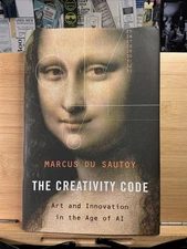 Creativity Code : Art and Innovation in the Age of AI by Marcus Du Sautoy (2019,