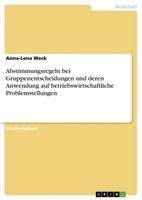 Abstimmungsregeln Bei Gruppenentscheidungen Und Deren Anwendung Auf Betriebswirt