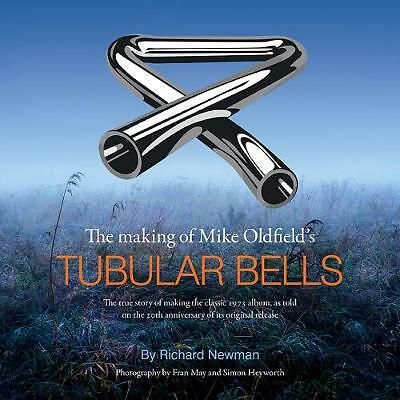 The The making of Mike Oldfield's Tubular Bells: The true story of making the...