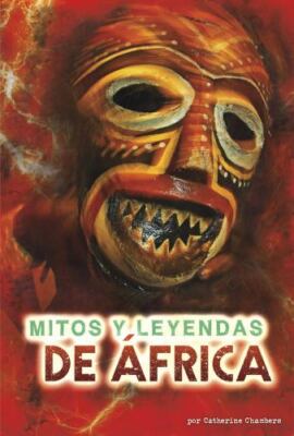Mitos y leyendas de África / African Myths and Legends (Un mundo de mitos /...