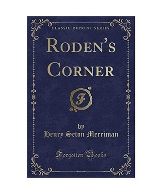 Roden's Corner [Classic Reprint], Henry Seton Merriman