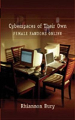 Cyberspaces of Their Own: Female Fandoms Online (Digital Formations) - paper...