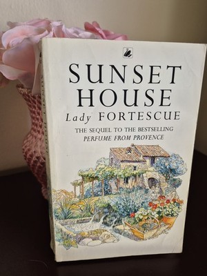 SUNSET HOUSE : Sequel to PERFUME FROM PROVENCE by  Lady Fortescue PB