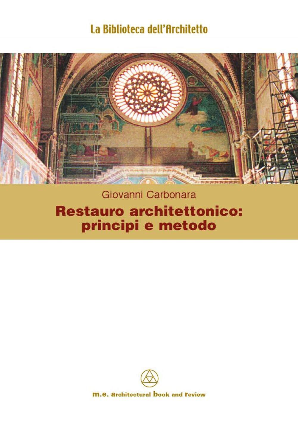 9788896589168 Restauro architettonico: principi e metodo. Ediz. illustrata - Gio