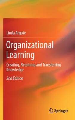 Organizational Learning: Creating, Retaining and Transferring Knowledge: New