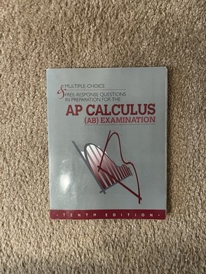 AP Calculus (AB) Examination Tenth Edition Multiple Choice & Free Response