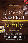 Love & Respect in the Family: The Respect Parents Desire; the Love Children Need by Emerson Eggerichs (Hardback, 2013)