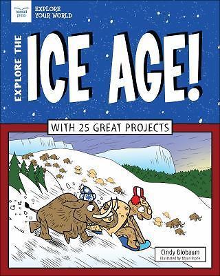 Explore the Ice Age!: With 25 Great Projects by Blobaum, Cindy