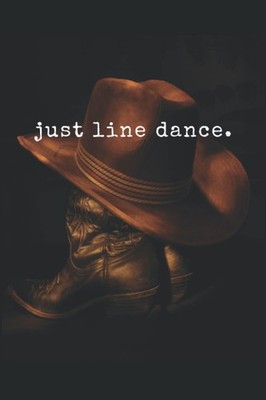 Just Dance: Line Dancing Steps Terminology, A Place to Keep a Record of Song Tit