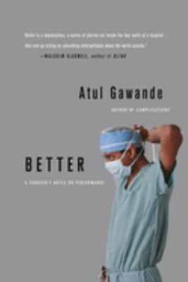 Better : A Surgeon's Notes on Performance Paperback Atul Gawande