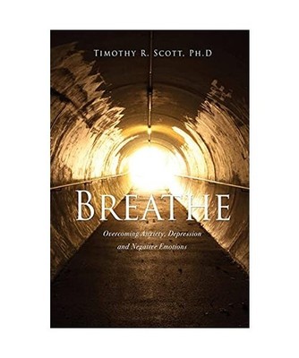 Breathe: Overcoming Anxiety, Depression and Negative Emotions: Overcoming Anxiet
