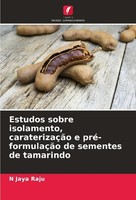 Estudos Sobre Isolamento, CaraterizaçãO E Pré-FormulaçãO De Sementes De Tamarind