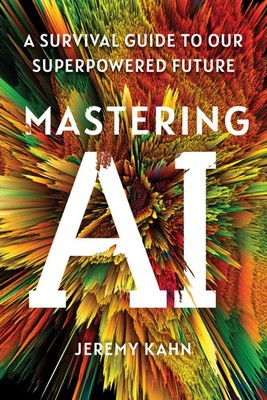 Mastering AI A survival guide to our superpowered future Jeremy Kahn Taschenbuch