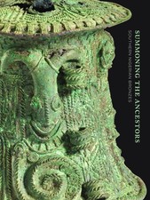 Summoning the Ancestors: Southern Nigerian Bronzes by Nancy Neaher Maas (English