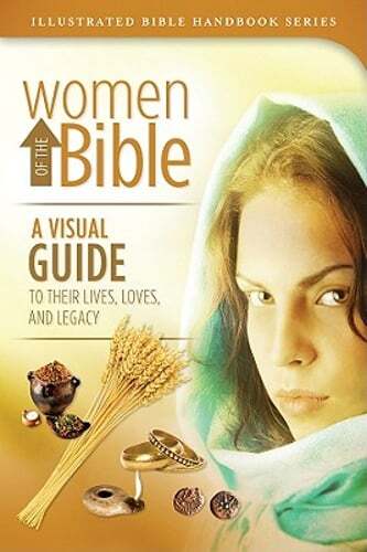 Women of the Bible: A Visual Guide to Their Lifes, Loves, and Legacy by Smith