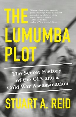 The Lumumba Plot: The Secret History of Reid, Stuart A. Paperback