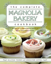 The Complete Magnolia Bakery Cookbook: Recipes from the World-Famous Bakery ...