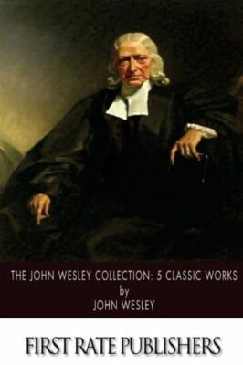 The John Wesley Collection: 5 Classic Works