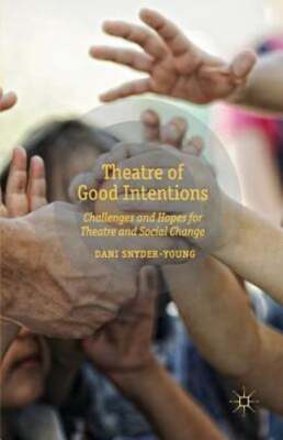 Theatre of Good Intentions: Challenges and Hopes for Theatre and Social Change