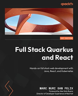 Full Stack Quarkus and React: Hands-on full stack web d - Paperback NEW Felix, M
