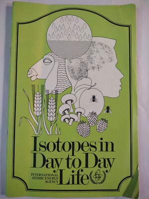 Isotopes In Day To Day Life By International Atomic Energy Agency