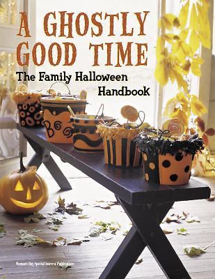 Ghostly Good Time : The Family Halloween Handbook by Woman's Day Editors (2008,