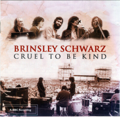 BRINSLEY SCHWARZ CRUEL TO BE KIND CD BBS SESSIONS ALL UNRELEASED 78-75 NICK LOWE