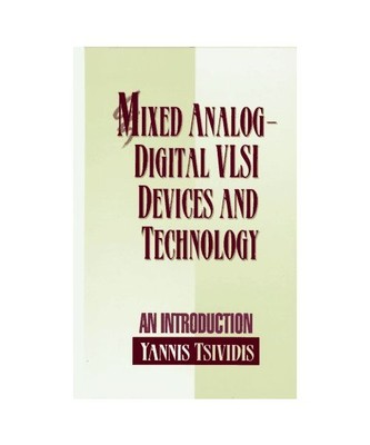 Mixed Analog-Digital Vlsi Devices and Technology: An Introduction, Tsividis, Yan